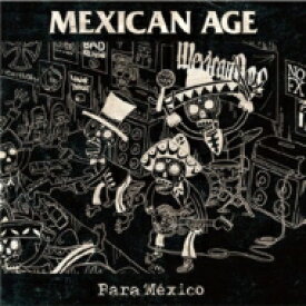 MEXICAN AGE / Para Mexico 【CD】