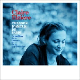 Claire Elziere / パリ、愛の歌～ザ・ベスト・オブ・シャンソン＆フレンチポップ～ 【CD】