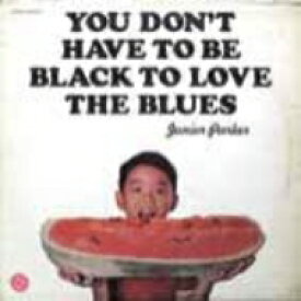 Junior Parker / You Don't Have To Be Black To Love The Blues 【CD】