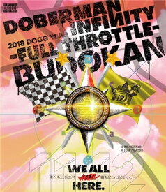 DOBERMAN INFINITY / DOBERMAN INFINITY 2018 DOGG YEAR ～FULLTHROTTLE～ in 日本武道館 (Blu-ray) 【BLU-RAY DISC】