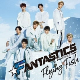FANTASTICS from EXILE TRIBE / Flying Fish 【CD Maxi】