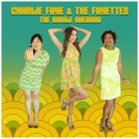 【輸入盤】 Charlie Faye &amp; The Fayettes / Whole Shebang 【CD】