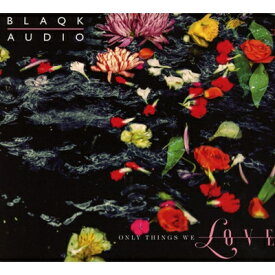【輸入盤】 Blaqk Audio / Only Things We Love 【CD】