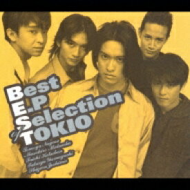 TOKIO トキオ / Best E.P Selection of TOKIO 【CD】
