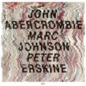 【輸入盤】 John Abercrombie / Marc Johnson / Peter Erskine / John Abercrombie / Marc Johjson / Peter Erskine 【CD】