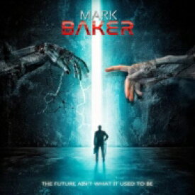 【輸入盤】 Mark Baker / Future Ain't What It Used To Be 【CD】