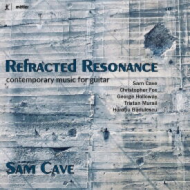 【輸入盤】 Refracted Resonance～ギターのためのコンテンポラリー・ミュージック　サム・ケイヴ 【CD】