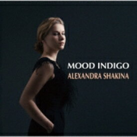 Alexandra Shakina / Mood Indigo 【CD】
