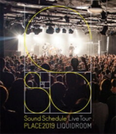 Sound Schedule サウンドスケジュール / Sound Schedule Live Tour “PLACE2019” LIQUIDROOM 【BLU-RAY DISC】