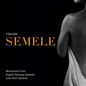 【送料無料】 Handel ヘンデル / 『セメレ』　ジョン・エリオット・ガーディナー＆イングリッシュ・バロック・ソロイスツ、モンテヴェルディ合唱団（2019）（3CD）（日本語解説付） 【CD】