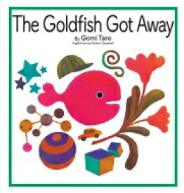 The　Goldfish　Got　Away きんぎょがにげた・英語版 英語でたのしむ福音館の絵本 / Gomi Taro 【絵本】