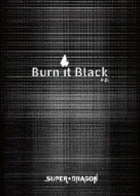 SUPER★DRAGON / Burn It Black e.p. 【Limited Box】(CD+Blu-ray+書籍) 【CD】