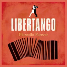 Piazzolla ピアソラ / リベルタンゴ～ピアソラ・フォーエヴァー 【CD】