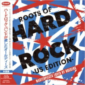 Roots Of Hard ★ Rock -US Edition- ハードロック バンドが愛したオールディーズ(米国編) ＜紙ジャケット＞ 【CD】