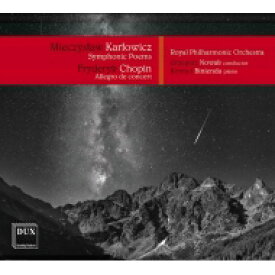 【輸入盤】 カルウォヴィチ、ミエチスラフ（1876-1909） / カルウォヴィチ：交響詩集、ショパン：演奏会用アレグロ（管弦楽伴奏版）　グジェゴシュ・ノヴァーク＆ロイヤル・フィル、コンラート・ビニエンダ 【CD】