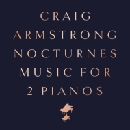 送料無料 Craig Armstrong クレイグアームストロング Nocturnes - 2020A W新作送料無料 輸入盤 Music ブランド激安セール会場 Two Pianos CD For