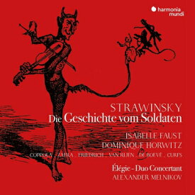 【輸入盤】 Stravinsky ストラビンスキー / 『兵士の物語』ドイツ語版、デュオ・コンチェルタンテ、エレジー　イザベル・ファウスト、ラインホルト・フリードリヒ、アレクサンドル・メルニコフ、他 【CD】