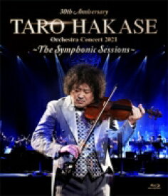 葉加瀬太郎 ハカセタロウ / 30th Anniversary TARO HAKASE Orchestra Concert 2021〜The Symphonic Sessions〜 (Blu-ray) 【BLU-RAY DISC】