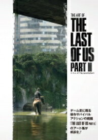 ジ・アート・オブ The Last of Us Part II G-NOVELS / ノーティードッグ 【本】