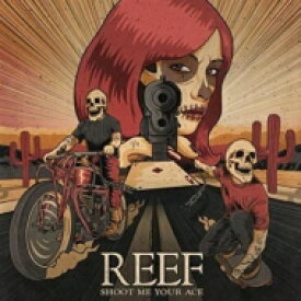 Reef / Shoot Me Your Ace 【CD】