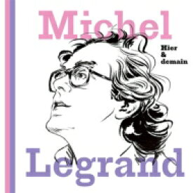 【輸入盤】 Michel Legrand ミシェルルグラン / Hier &amp; Demain 【CD】
