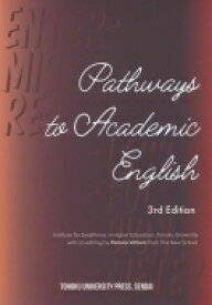 Pathways to Academic English 3rd Edition / 東北大学高度教養教育・学生支援機構 【本】