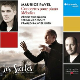 Ravel ラベル / ピアノ協奏曲、左手のためのピアノ協奏曲、歌曲集　セドリック・ティベルギアン、フランソワ＝グザヴィエ・ロト＆レ・シエクル、ステファヌ・ドゥグー（日本語解説付） 【CD】