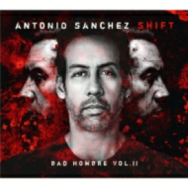 【輸入盤】 Antonio Sanchez アントニオサンチェス / Shift (Bad Hombre Vol. II) 【CD】