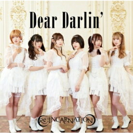 Re:INCARNATION / Dear Darlin' 【CD Maxi】