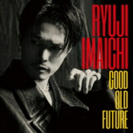 RYUJI IMAICHI (今市隆二) / GOOD OLD FUTURE (+Blu-ray) 【CD】