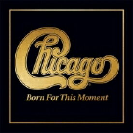 【輸入盤】 Chicago シカゴ / Born For This Moment 【CD】