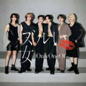 OnlyOneOf / ズルい女 【CD Maxi】