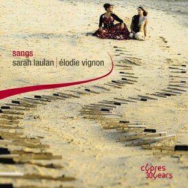 【輸入盤】 Sangs～あらゆる先入観と境界を超える歌曲の旅　サラ・ローラン、エロディ・ヴィニョン 【CD】