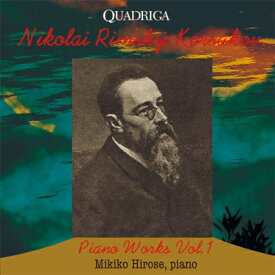 Rimsky-korsakov リムスキー＝コルサコフ / ピアノ作品集 Vol.1　広瀬美紀子 【CD】