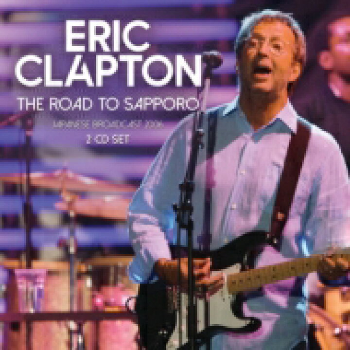 【送料無料】 Eric Clapton エリッククラプトン Road To Sapporo (2CD) 輸入盤 【CD】  HMV＆BOOKS online 1号店