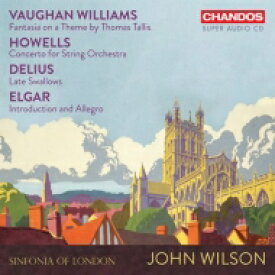 【輸入盤】 ヴォーン・ウィリアムズ：タリスの主題による幻想曲、エルガー：序奏とアレグロ、ディーリアス：去り行くつばめ、他　ジョン・ウィルソン＆シンフォニア・オブ・ロンドン 【SACD】