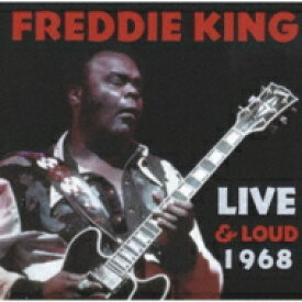 Freddie King フレディキング / Live And Loud 1968 【CD】