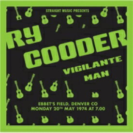 【輸入盤】 RY COODER ライクーダー / Vigilante Man '74 - Ebbet's Field, Denver Co 1974 【CD】
