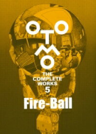 Fire-Ball OTOMO THE COMPLETE WORKS / 大友克洋 【コミック】