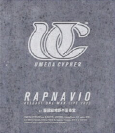 梅田サイファー / UMEDA CYPHER “RAPNAVIO” RELEASE ONE MAN LIVE (Blu-ray) 【BLU-RAY DISC】