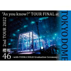 櫻坂46 / 2nd TOUR 2022 “As you know?” TOUR FINAL at 東京ドーム ～with YUUKA SUGAI Graduation Ceremony～(Blu-ray) 【BLU-RAY DISC】