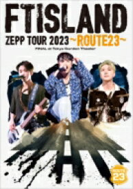 FTISLAND エフティアイランド / FTISLAND ZEPP TOUR 2023 ～ROUTE23～ FINAL at Tokyo Garden Theater 【DVD】