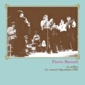 Pierre Barouh ピエールバルー / ル・ポレン～伝説のライヴ1982 【CD】