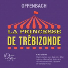 【輸入盤】 Offenbach オッフェンバック / 『トレビゾンド姫』3幕版全曲　ポール・ダニエル＆ロンドン・フィル、アンヌ＝カトリーヌ・ジレ、ヴィルジニー・ヴェレーズ、他（2022　ステレオ）（2CD） 【CD】