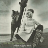 Eddie Higgins エディヒギンス / You Are Too Beauitiful: 美しすぎるあなた（180グラム重量盤レコード /…