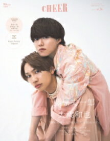 CHEER Vol.36【表紙：藤原丈一郎×大橋和也】【9 BOARD PINUP：西畑大吾／藤原丈一郎／大橋和也／Aぇ! group】 【ムック】