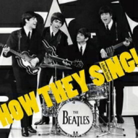 Beatles ビートルズ / このコーラスワークを聴け! (How They Sing!) HOW THEY SING ! (a Beatle Tracks) 【CD】