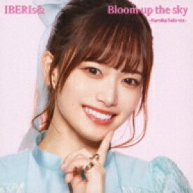 IBERIs&amp; / Bloom up the sky 【Haruka Solo ver.】 【CD Maxi】