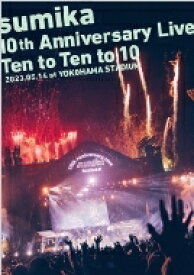 sumika / sumika 10th Anniversary Live 『Ten to Ten to 10』 2023.05.14 at YOKOHAMA STADIUM 【初回生産限定盤】(2Blu-ray) 【BLU-RAY DISC】