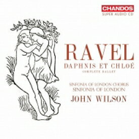 【輸入盤】 Ravel ラベル / 『ダフニスとクロエ』新校訂版 全曲　ジョン・ウィルソン＆シンフォニア・オブ・ロンドン 【SACD】